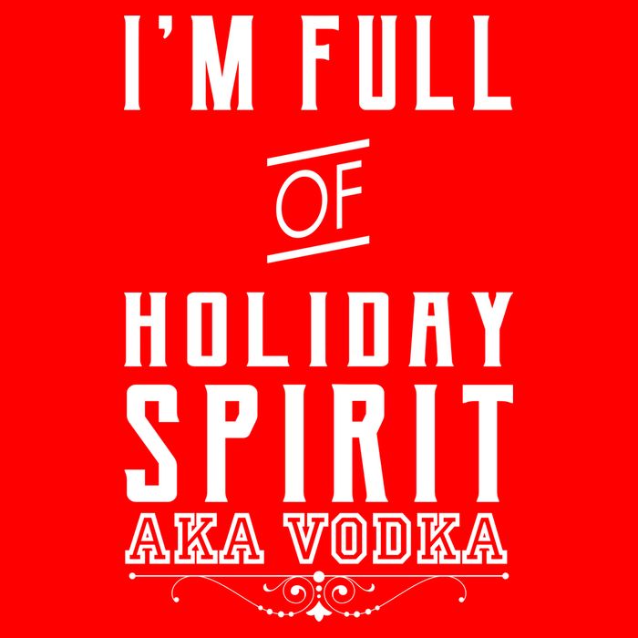 I'm Full Of Holiday Spirit AKA Vodka V-Neck T-Shirt