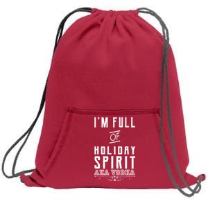 I'm Full Of Holiday Spirit AKA Vodka Sweatshirt Cinch Pack Bag