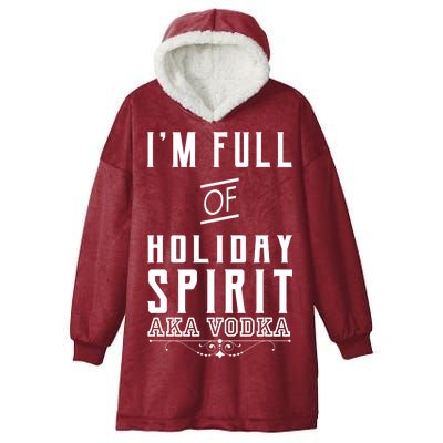 I'm Full Of Holiday Spirit AKA Vodka Hooded Wearable Blanket