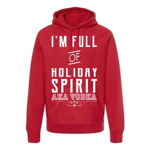 I'm Full Of Holiday Spirit AKA Vodka Premium Hoodie