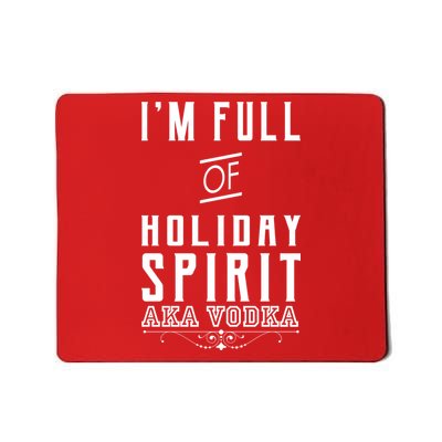 I'm Full Of Holiday Spirit AKA Vodka Mousepad