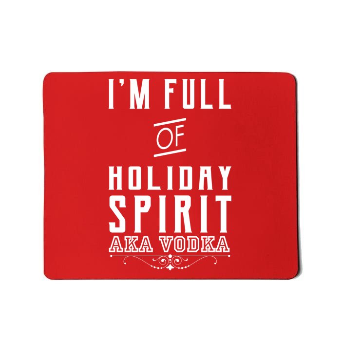 I'm Full Of Holiday Spirit AKA Vodka Mousepad