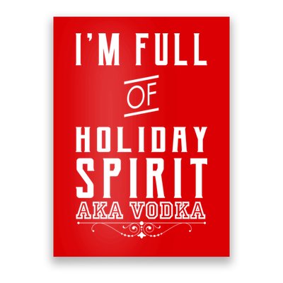 I'm Full Of Holiday Spirit AKA Vodka Poster