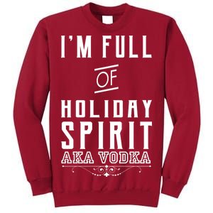 I'm Full Of Holiday Spirit AKA Vodka Tall Sweatshirt