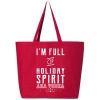 I'm Full Of Holiday Spirit AKA Vodka 25L Jumbo Tote