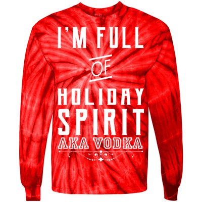 I'm Full Of Holiday Spirit AKA Vodka Tie-Dye Long Sleeve Shirt