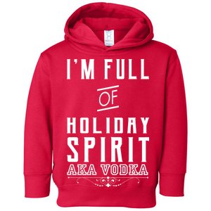 I'm Full Of Holiday Spirit AKA Vodka Toddler Hoodie