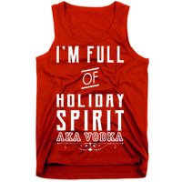 I'm Full Of Holiday Spirit AKA Vodka Tank Top