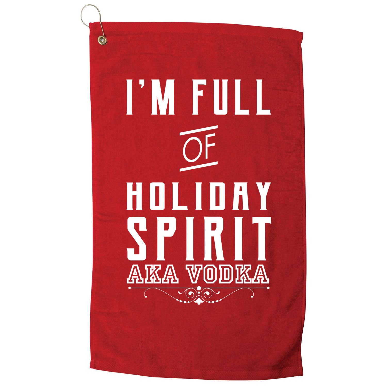 I'm Full Of Holiday Spirit AKA Vodka Golf Towel