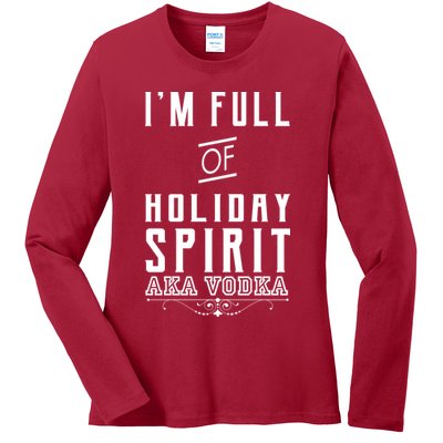 I'm Full Of Holiday Spirit AKA Vodka Ladies Long Sleeve Shirt