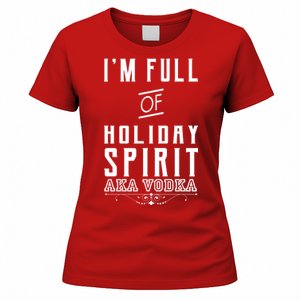 I'm Full Of Holiday Spirit AKA Vodka Women's T-Shirt