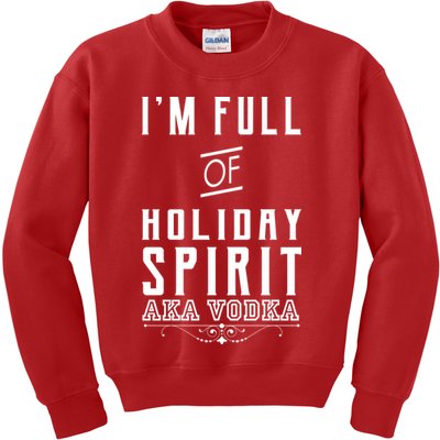 I'm Full Of Holiday Spirit AKA Vodka Kids Sweatshirt