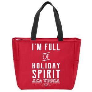 I'm Full Of Holiday Spirit AKA Vodka Zip Tote Bag