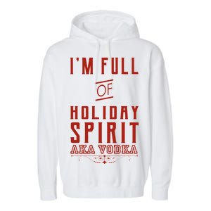 I'm Full Of Holiday Spirit AKA Vodka Garment-Dyed Fleece Hoodie