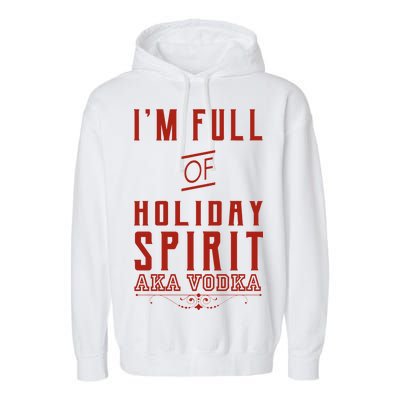 I'm Full Of Holiday Spirit AKA Vodka Garment-Dyed Fleece Hoodie