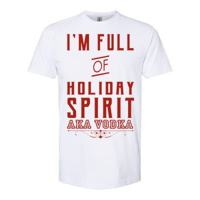 I'm Full Of Holiday Spirit AKA Vodka Softstyle CVC T-Shirt