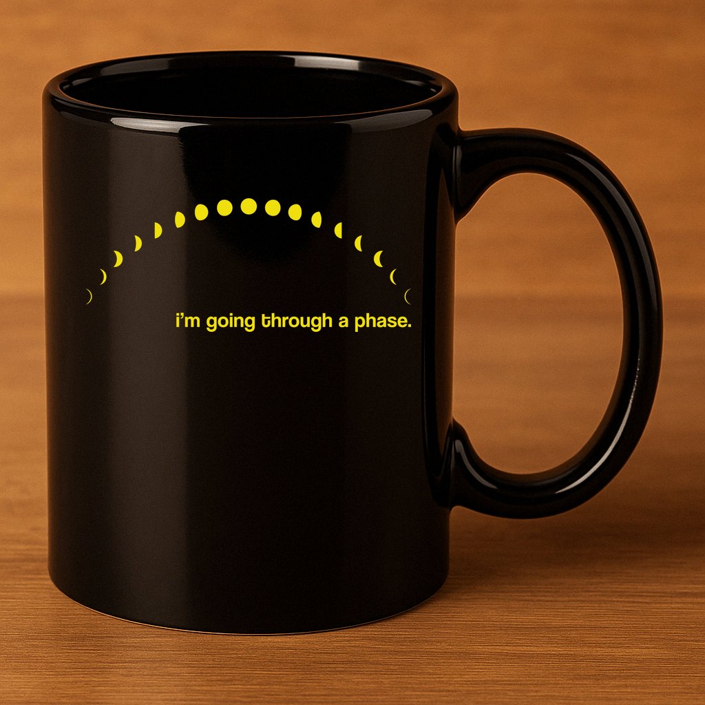 I'm Going Through A Phase 11oz C Handle Ceramic Mug