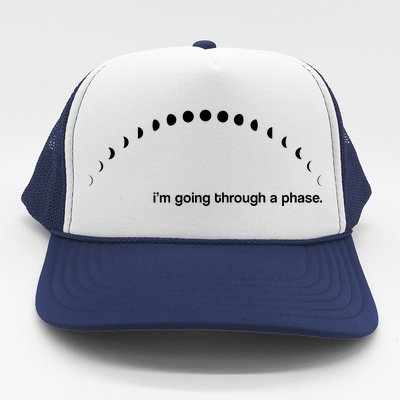 I'm Going Through A Phase Trucker Hat