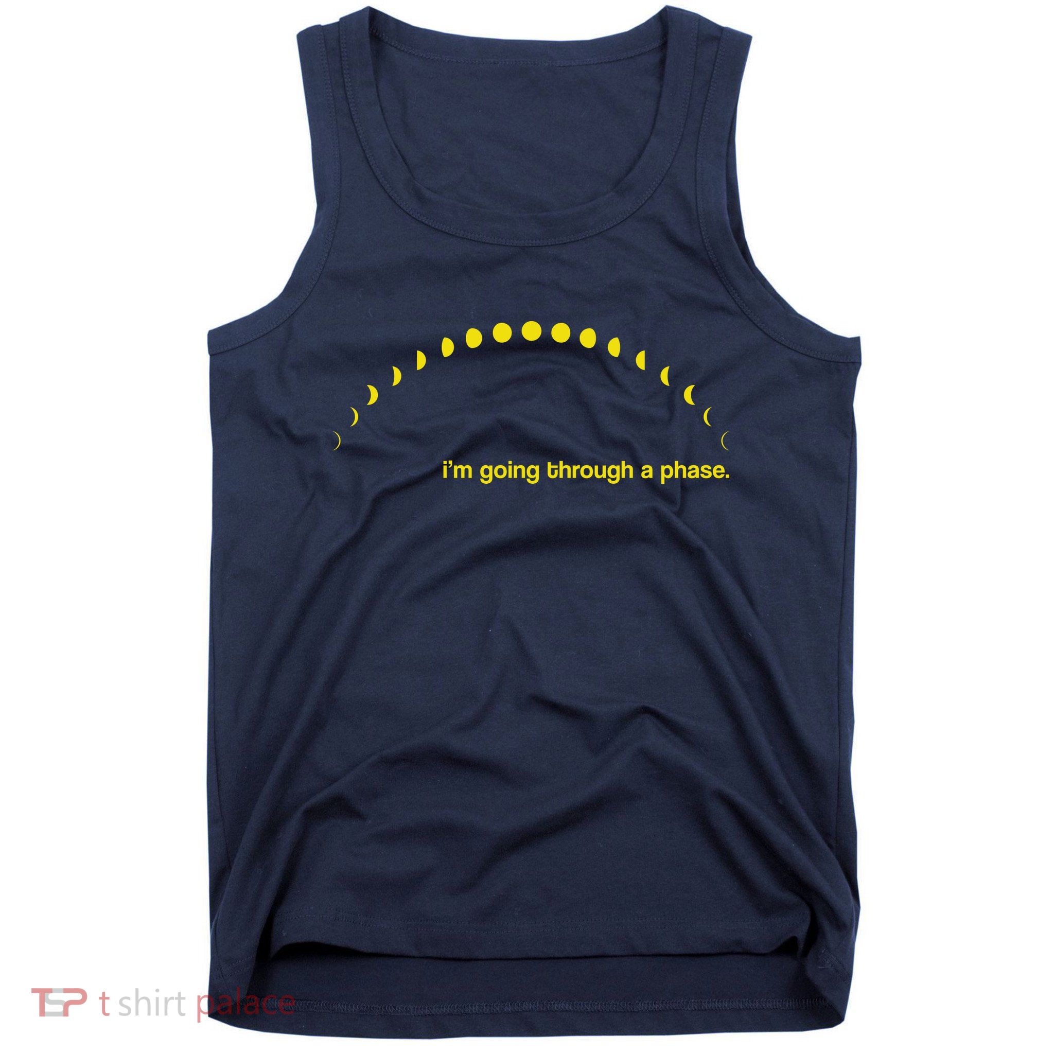 I'm Going Through A Phase Tank Top