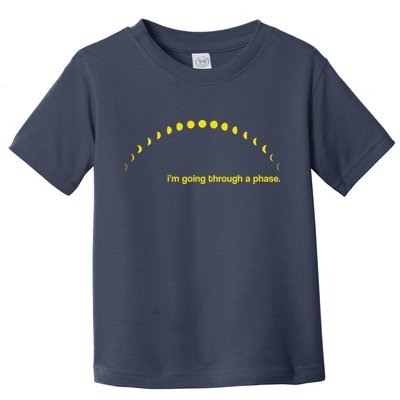 I'm Going Through A Phase Toddler T-Shirt