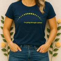 I'm Going Through A Phase Womens T-Shirt