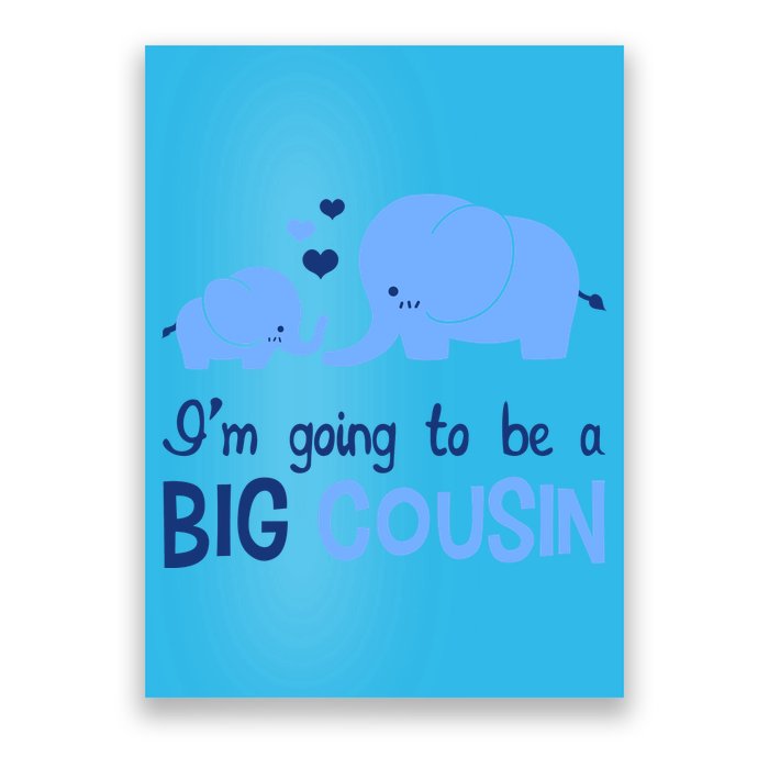 I'm Going To Be A Big Cousin Boy Elephant Poster