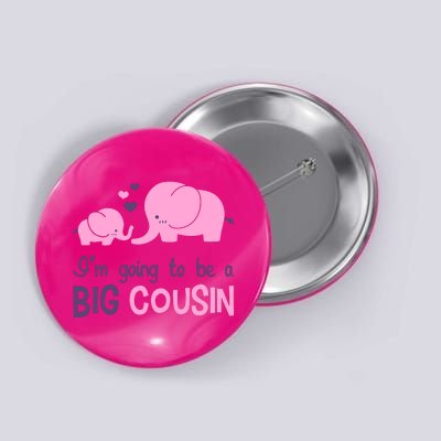 I'm Going To Be A Big Cousin Girl Elephant Button