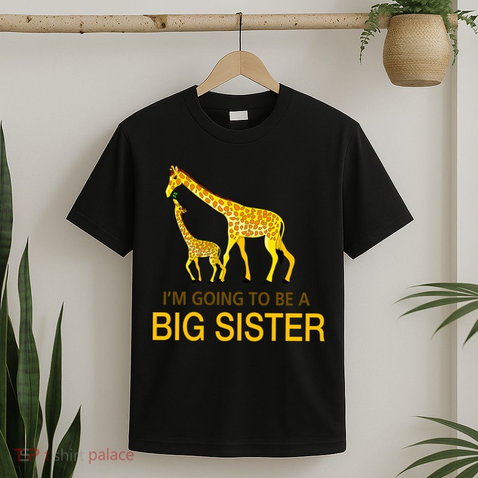 I'm Going To Be A Big Sister T-Shirt