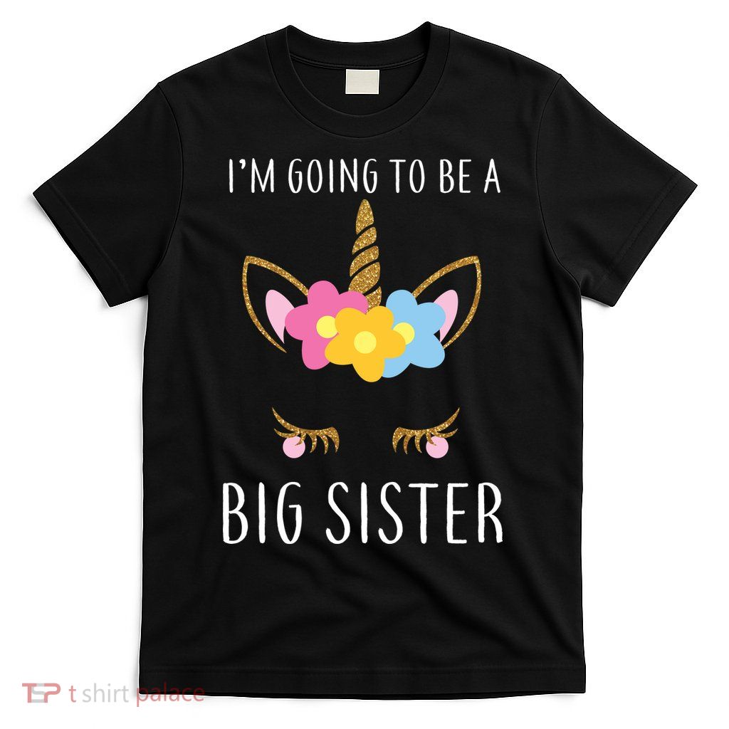 I'm Going To Be A Big Sister Cute Unicorn T-Shirt