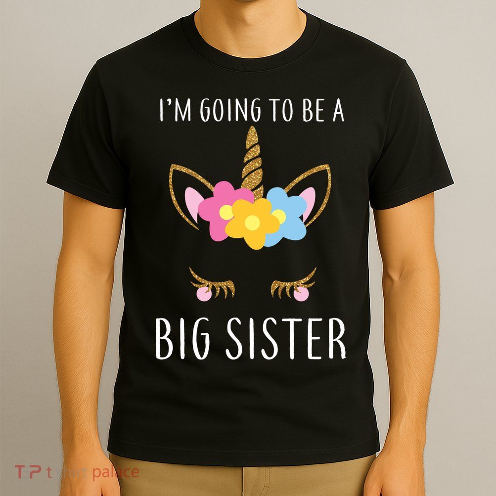 I'm Going To Be A Big Sister Cute Unicorn T-Shirt