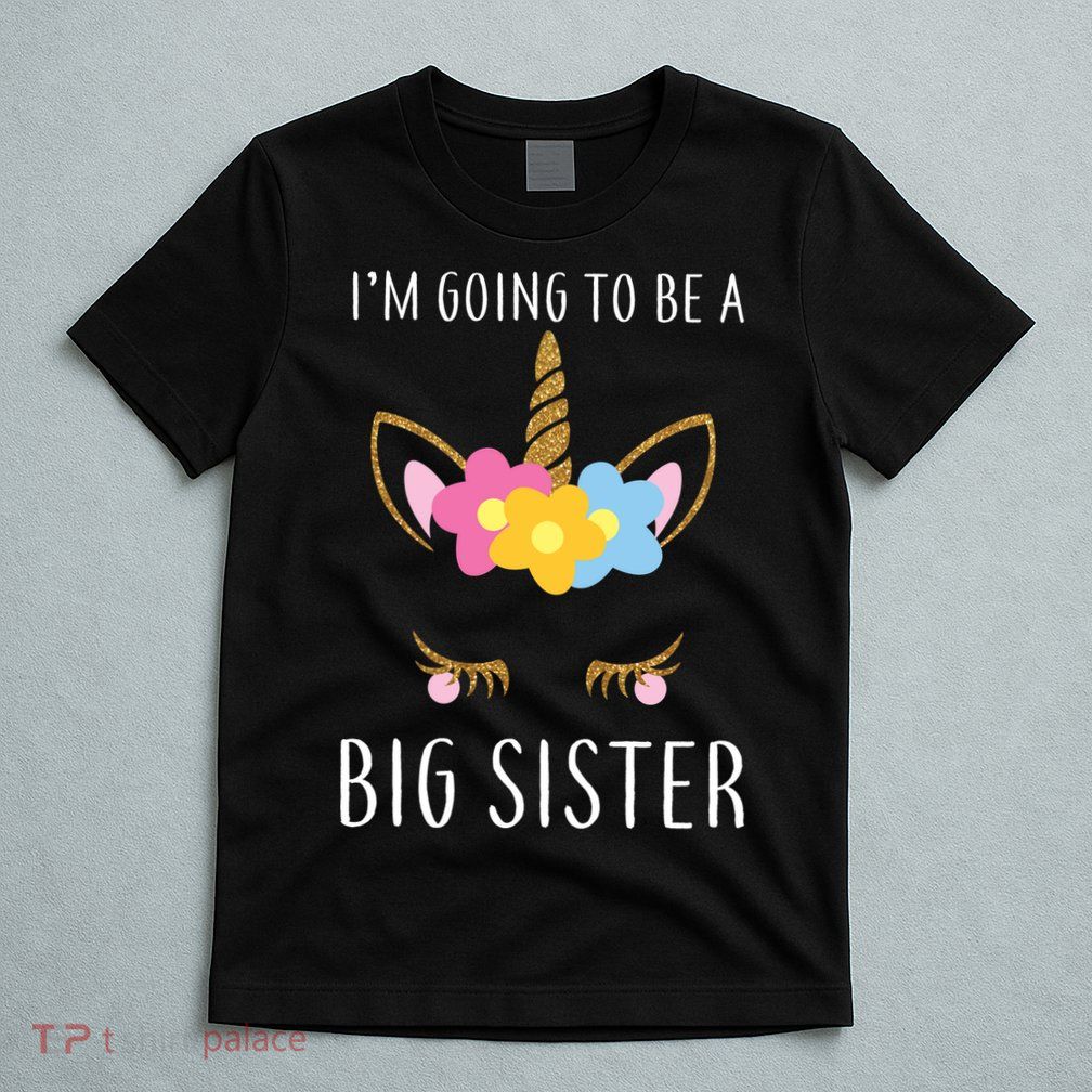 I'm Going To Be A Big Sister Cute Unicorn T-Shirt