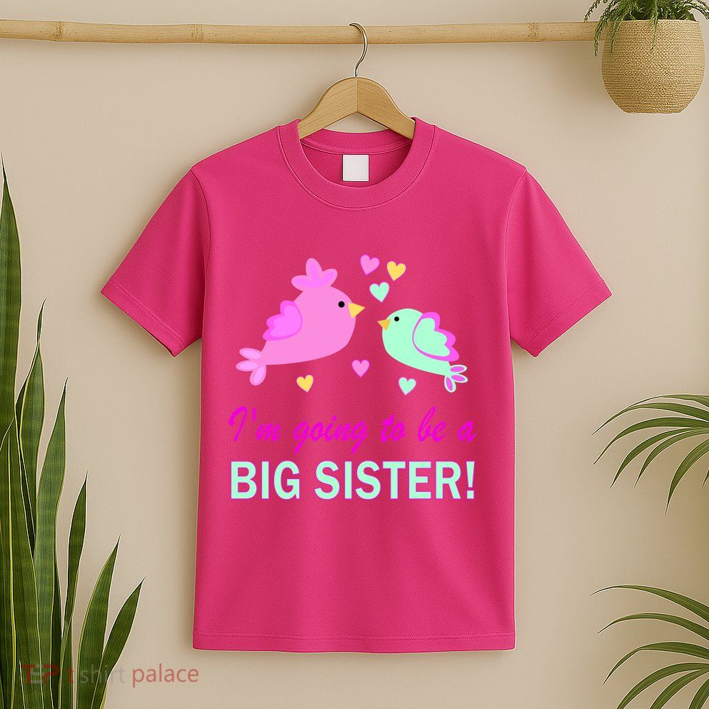 I'm Going to Be Big Sister Bird T-Shirt