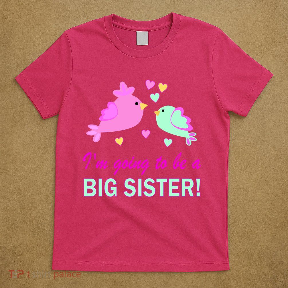 I'm Going to Be Big Sister Bird T-Shirt