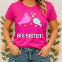 I'm Going to Be Big Sister Bird Womens T-Shirt