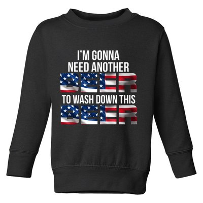 I'm Gonna Need Another Beer to Wash Down This Beer Toddler Sweatshirt