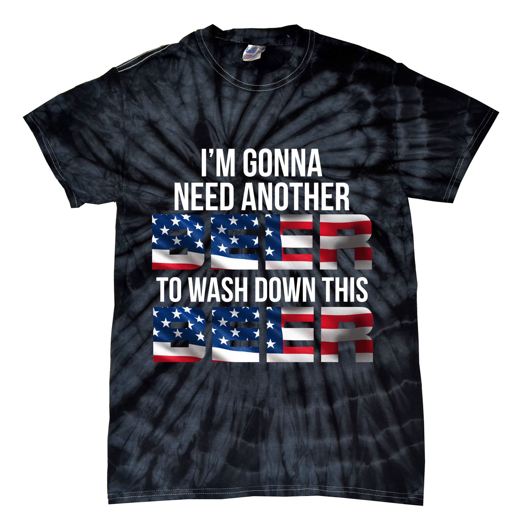 I'm Gonna Need Another Beer to Wash Down This Beer Tie-Dye T-Shirt