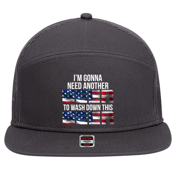 I'm Gonna Need Another Beer to Wash Down This Beer 7 Panel Mesh Trucker Snapback Hat