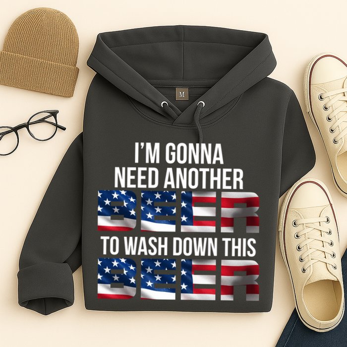 I'm Gonna Need Another Beer to Wash Down This Beer Hoodie
