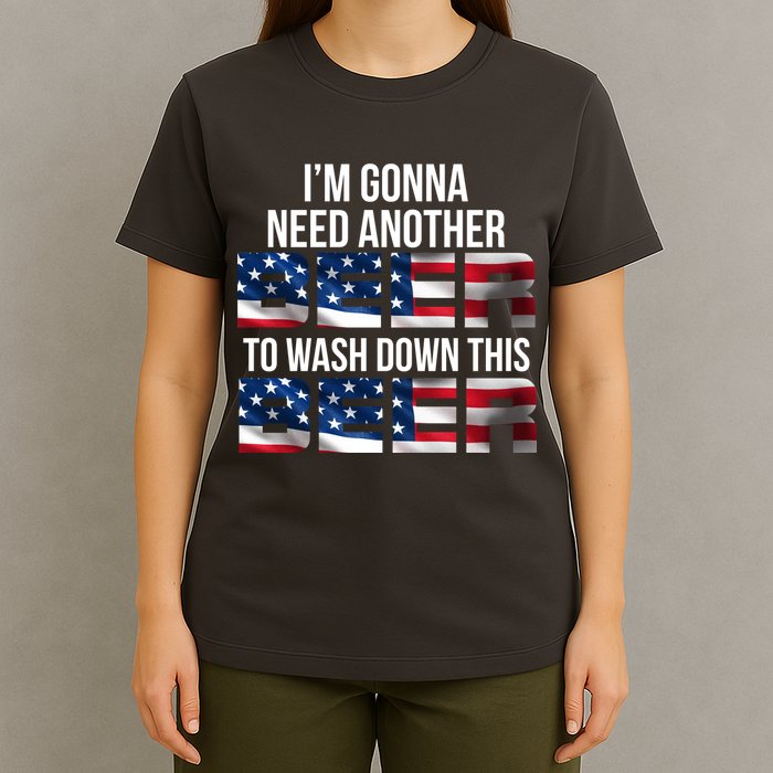 I'm Gonna Need Another Beer to Wash Down This Beer T-Shirt