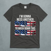 I'm Gonna Need Another Beer to Wash Down This Beer T-Shirt
