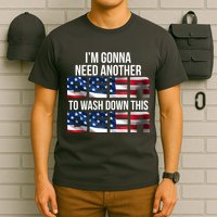 I'm Gonna Need Another Beer to Wash Down This Beer T-Shirt