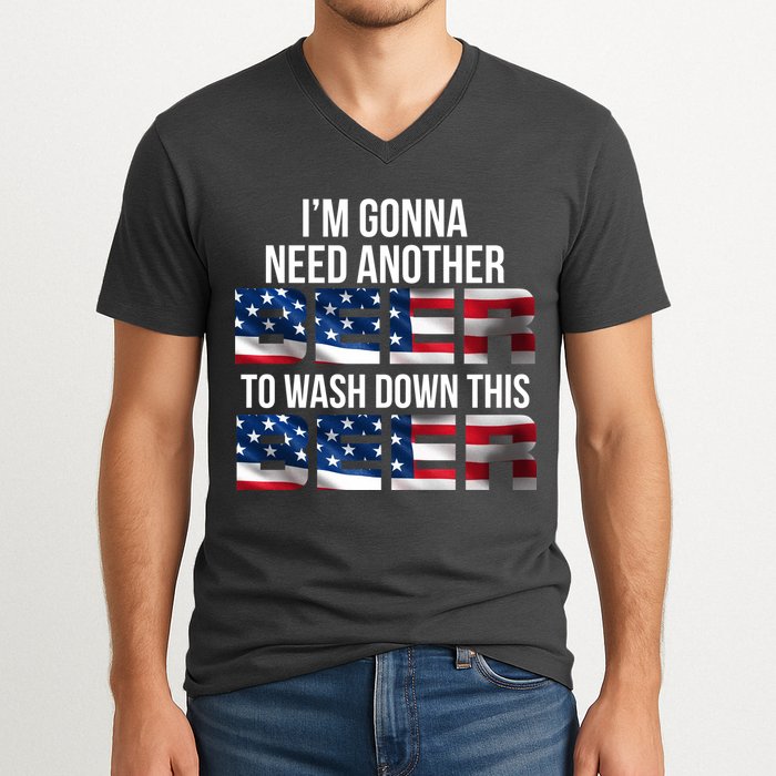 I'm Gonna Need Another Beer to Wash Down This Beer V-Neck T-Shirt