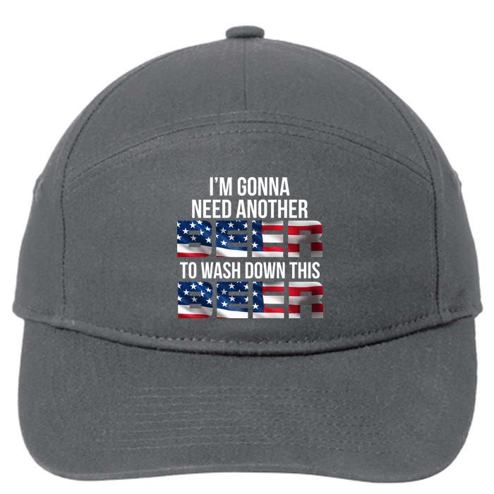 I'm Gonna Need Another Beer to Wash Down This Beer 7-Panel Snapback Hat