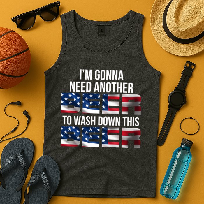 I'm Gonna Need Another Beer to Wash Down This Beer Tank Top