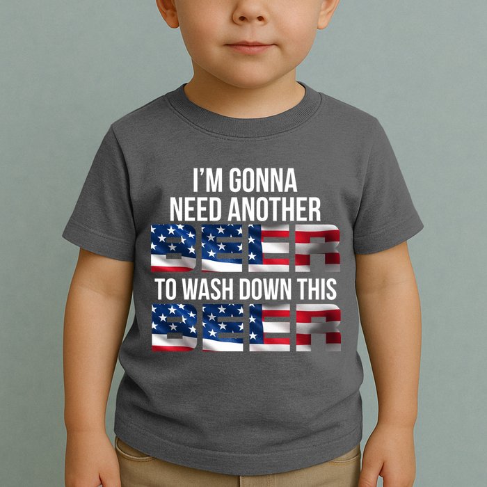 I'm Gonna Need Another Beer to Wash Down This Beer Toddler T-Shirt