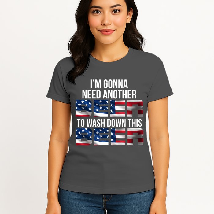 I'm Gonna Need Another Beer to Wash Down This Beer Womens T-Shirt