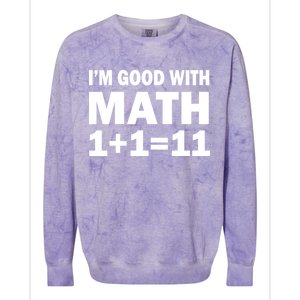 I'm GOOD with Math 1 Plus 1 Plus 11 Colorblast Crewneck Sweatshirt