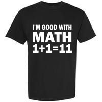 I'm GOOD with Math 1 Plus 1 Plus 11 Garment-Dyed Heavyweight T-Shirt