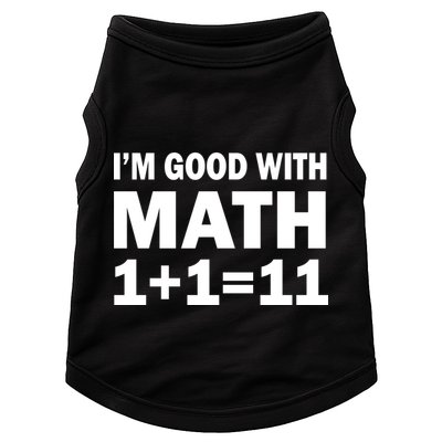 I'm GOOD with Math 1 Plus 1 Plus 11 Doggie Tank