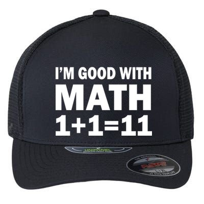 I'm GOOD with Math 1 Plus 1 Plus 11 Flexfit Unipanel Trucker Cap